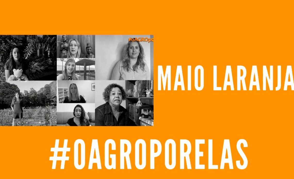 Mulheres do Agro - campanha "Maio Laranja de combate ao abuso e à exploração sexual de crianças e adolescentes" #oagroporelas