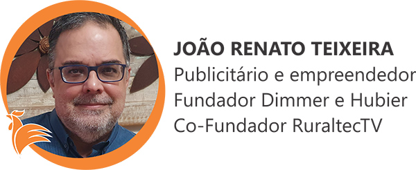 João Renato Teixeira - Publicitário e empreendedor, fundador da Dimmer e Hubier e co-fundador da RuraltecTV