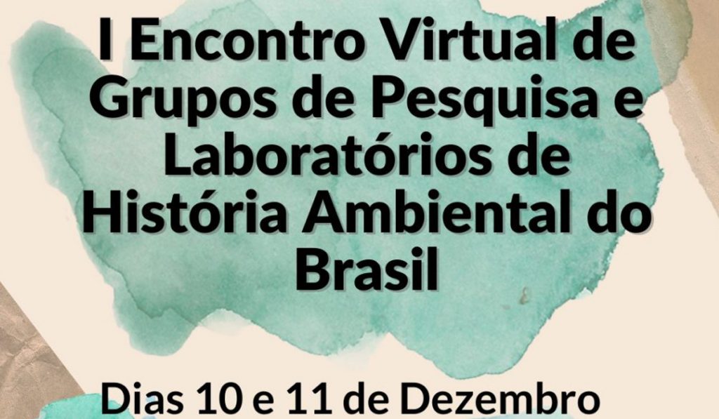 Chamada do I Encontro Virtual e Grupos de Pesquisa e Laboratórios de História Ambiental do Brasil