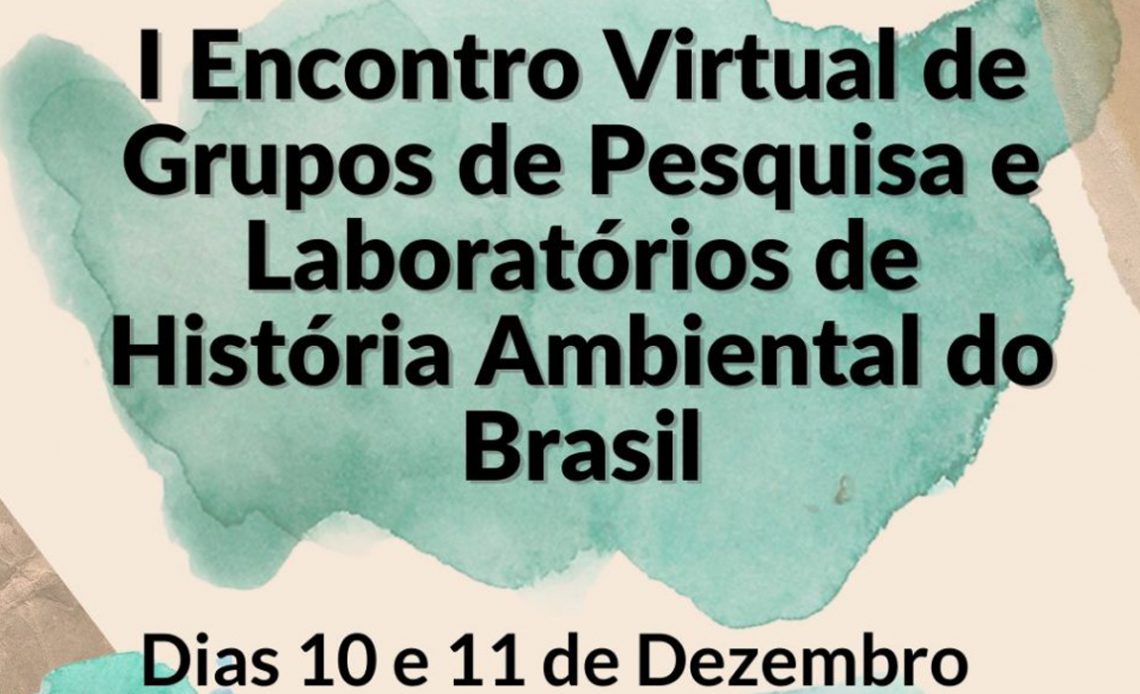 Chamada do I Encontro Virtual e Grupos de Pesquisa e Laboratórios de História Ambiental do Brasil