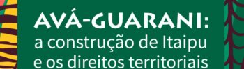 Os direitos territoriais dos Ava-Guarani e a construção de Itaipu