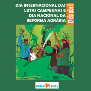 Dia Internacional da Luta Campesina e Dia Nacional da Reforma Agrária